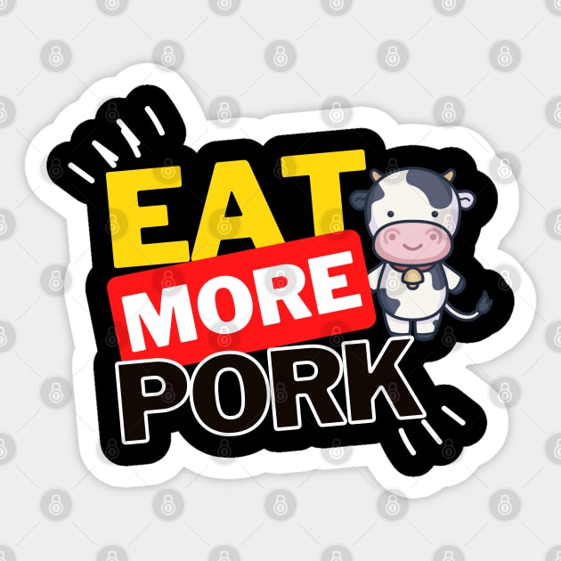 Eat More Pork - A Funny Animal Lover Design Sticker by rumsport